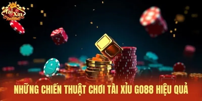Những chiến thuật chơi tài xỉu Go88 hiệu quả
