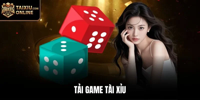 Tải game Tài Xỉu